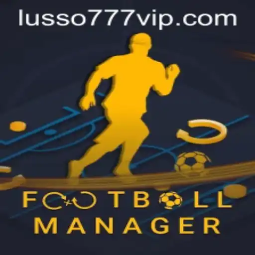 Explorando o Jogo Football Manager e a Estratégia LUSSO777.com